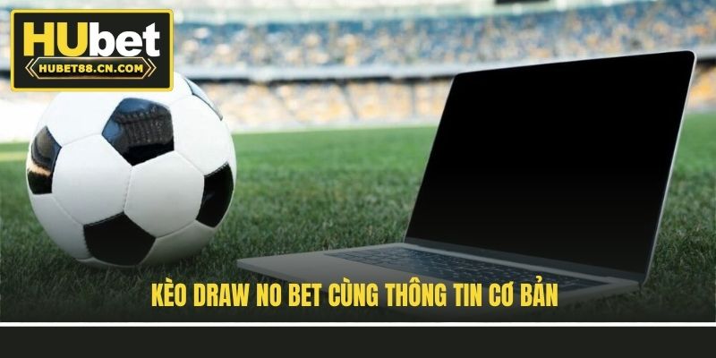 Kèo Draw No Bet cùng thông tin cơ bản Kèo Draw No Bet cùng thông tin cơ bản