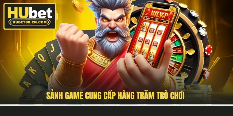 Sảnh game cung cấp hàng trăm trò chơi