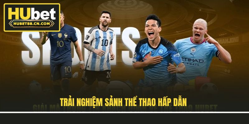 Trải nghiệm sảnh thể thao hấp dẫn